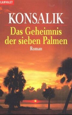 Das Geheimnis der sieben Palmen - Konsalik, Heinz G.