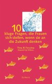 10 kluge Fragen, die Frauen sich stellen, wenn sie an die Zukunft denken