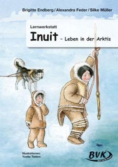 Lernwerkstatt Inuit - Endberg, Brigitte;Feder, Alexandra;Müller, Silke