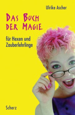 Das Buch der Magie für Hexen und Zauberlehrlinge - Ascher, Ulrike