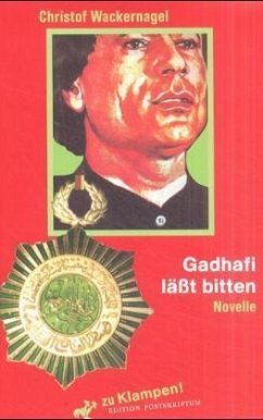 Gadhafi läßt bitten - Wackernagel, Christof