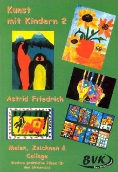 Kunst mit Kindern 2: Malen, Zeichnen & Collage - Friedrich, Astrid
