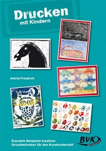 Drucken mit Kindern von Astrid Friedrich - Schulbuch - buecher.de