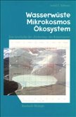Wasserwüste - Mikrokosmos - Ökosystem
