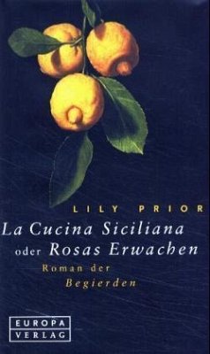 La Cucina Siciliana oder Rosas Erwachen - Prior, Lily