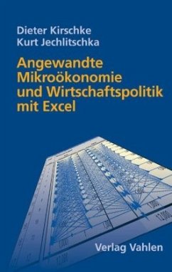 Angewandte Mikroökonomie und Wirtschaftspolitik mit Excel, m. CD-ROM - Kirschke, Dieter; Jechlitschka, Kurt