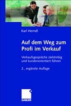 Auf dem Weg zum Profi im Verkauf - Herndl, Karl