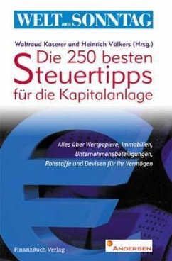 Die 250 besten Steuertipps für die Kapitalanlage - Hrsg. v. Waltraud Kaserer u. Heinrich Völkers