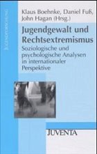 Jugendgewalt und Rechtsextremismus - Boehnke, Klaus / Fuß, Daniel / Hagan, John (Hgg.)