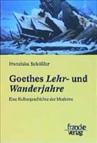 Goethes Lehr- und Wanderjahre - Schößler, Franziska