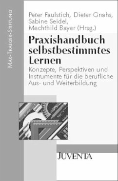 Praxishandbuch selbstbestimmtes Lernen - Faulstich, Peter / Gnahs, Dieter / Seidel, Sabine / Bayer, Mechthild (Hgg.)