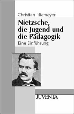 Nietzsche, die Jugend und die Pädagogik - Niemeyer, Christian