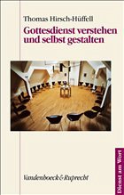 Gottesdienst verstehen und selbst gestalten - Hirsch-Hüffell, Thomas