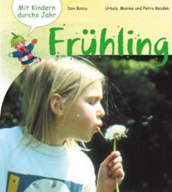 Mit Kindern durchs Jahr, Frühling - Bezdek, Ursula; Bezdek, Monika; Bezdek, Petra