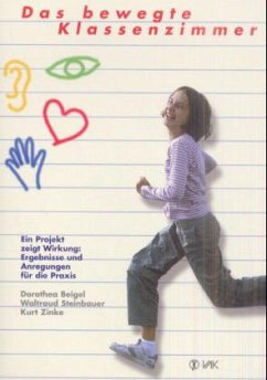 Das bewegte Klassenzimmer - Beigel, Dorothea; Steinbauer, Waltraud; Zinke, Kurt