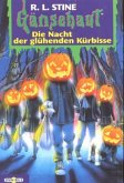 Die Nacht der glühenden Kürbisse / Gänsehaut Bd.60