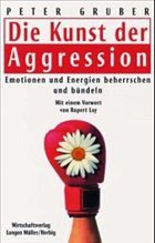 Die Kunst der Aggression - Gruber, Peter