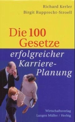 Die 100 Gesetze erfolgreicher Karriereplanung - Kerler, Richard; Rupprecht-Stroell, Birgit