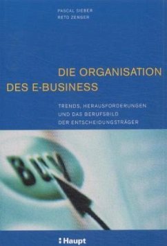Die Organisation des E-Business. Bd.1 - Sieber, Pascal; Zenger, Reto