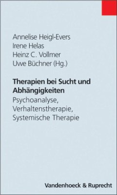 Therapien bei Sucht und Abhängigkeiten - Heigl-Evers, Annelise / Helas, Irene / Vollmer, Heinz C. / Büchner, Uwe (Hgg.)