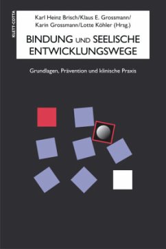 Bindung und seelische Entwicklungswege - Brisch, Karl Heinz / Grossmann, Klaus E. / Grossmann, Karin / Köhler, Lotte (Hgg.)