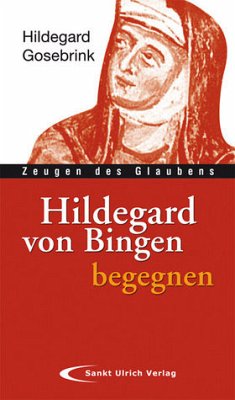 Hildegard von Bingen begegnen - Gosebrink, Hildegard
