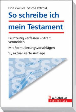 So schreibe ich mein Testament - Frühzeitig verfassen - Streit vermeiden; Mit Formulierungsvorschlägen; Walhalla Rechtshilfen - Zwißler, Finn; Petzold, Sascha