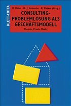 Consulting - Problemlösung als Geschäftsmodell - Mohe, Michael / Heinecke, Hans Jürgen / Pfriem, Reinhard