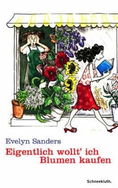 Eigentlich wollt' ich Blumen kaufen - Sanders, Evelyn