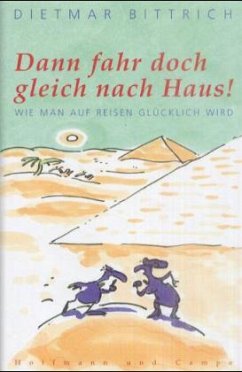 Dann fahr doch gleich nach Haus! - Bittrich, Dietmar