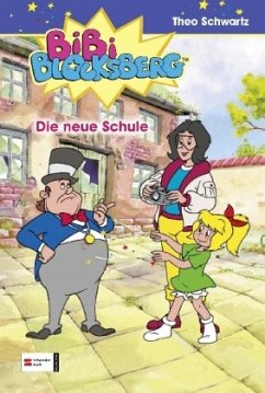 Die neue Schule / Bibi Blocksberg Bd.7 - Schwartz, Theo