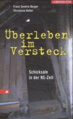 Überleben im Versteck - Berger, Franz S.; Holler, Christiane