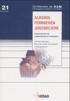 Alkohol, Fernsehen, Jugendliche - Aufenanger, Stefan, Mike Grosse-Loheide und Uwe Hasebrink