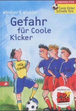 Gefahr für Coole Kicker / Coole Kicker Bd.3 - Winkler, Ralph; Winkler, Dieter