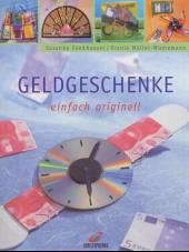 Geldgeschenke einfach originell - Fankhauser, Susanne; Müller-Wüstemann, Ursula