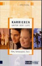 Film, Schauspiel, Tanz / Karrieren unter der Lupe Cover Film, Schauspiel, Tanz / Karrieren unter der Lupe
