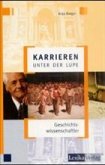 Geschichtswissenschaftler / Karrieren unter der Lupe Geschichtswissenschaftler / Karrieren unter der Lupe