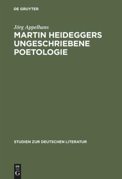 Martin Heideggers ungeschriebene Poetologie - Appelhans, Jörg