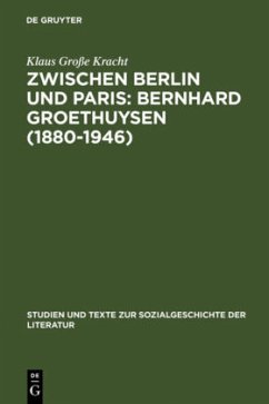 Zwischen Berlin und Paris: Bernhard Groethuysen (1880-1946) - Große Kracht, Klaus