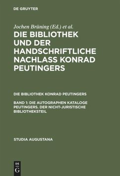 Die autographen Kataloge Peutingers. Der nicht-juristische Bibliotheksteil - Künast, Hans-Jörg / Zäh, Helmut (Bearb.)