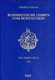 Buddhistische Lehren vom Bewußtsein / Die Lehren des A. Bd.7 Buddhistische Lehren vom Bewußtsein / Die Lehren des A. Bd.7
