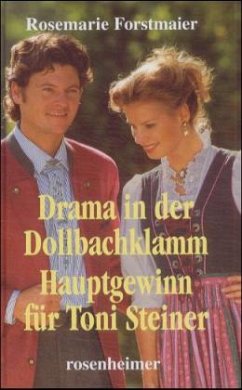Drama in der Dollbachklamm. Hauptgewinn für Toni Steiner - Forstmaier, Rosemarie