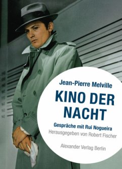 Kino der Nacht - Gespräche mit Jean-Pierre Melville - Nogueira, Rui