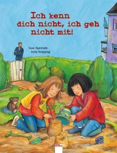 Ich kenn dich nicht, ich geh nicht mit! - Apenrade, Susa; Knipping, Jutta