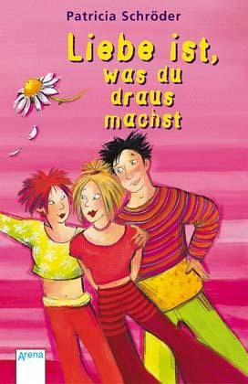 Liebe ist, was du draus machst Liebe ist, was du draus machst