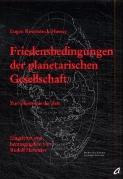 Friedensbedingungen der planetarischen Gesellschaft - Rosenstock-Huessy, Eugen