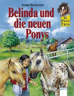 Belinda und die neuen Ponys / Das Pony-Trio Bd.6 - Betancourt, Jeanne