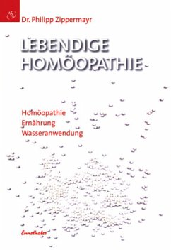Lebendige Homöopathie - Zippermayr, Philipp