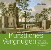 Fürstliches Vergnügen. 400 Jahre Gartenkultur in Hessen