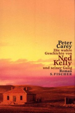 Die wahre Geschichte von Ned Kelly und seiner Gang - Carey, Peter